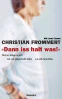 "Dann iss halt was!" Clasen Jens, Frommert Christian