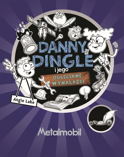 Danny Dingle i jego odleciane wynalazki Opracowanie zbiorowe