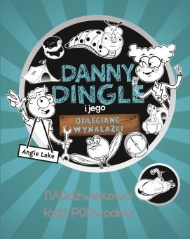 Danny Dingle i jego odleciane wynalazki. Naddźwiękowa łódź podwodna Lake Angie