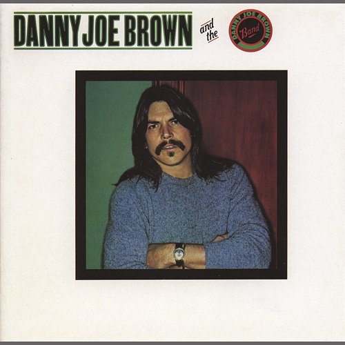 Danny Joe Brown And The Danny Joe Brown Band Danny Joe Brown & The Danny Joe Brown Band