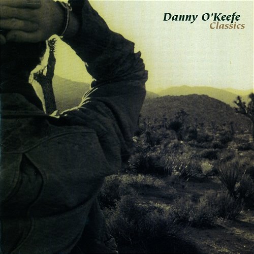 Danny O'Keefe Classics Danny O'Keefe