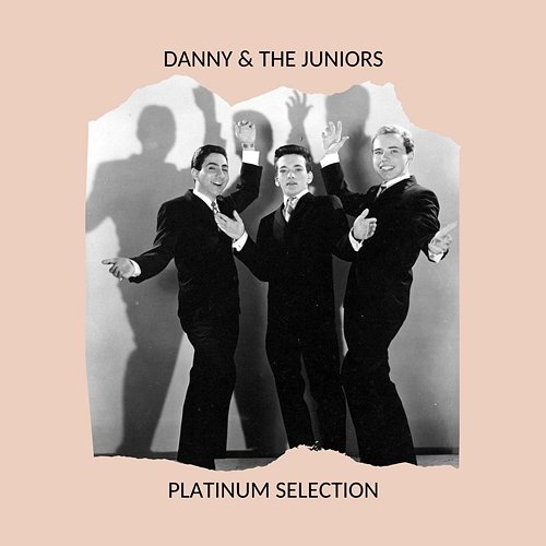 Danny & the Juniors - Platinum Selection Danny & The Juniors