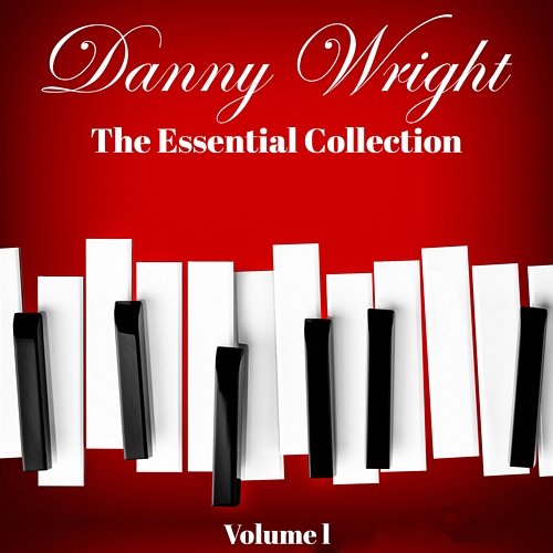Danny Wright: The Essential Collection Danny Wright