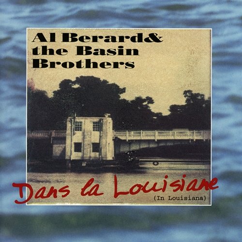 Dans La Louisiane Al Berard & The Basin Brothers