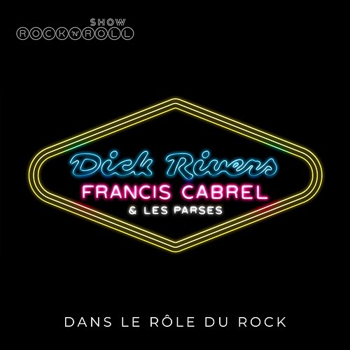 Dans le rôle du Rock Francis Cabrel, Dick Rivers, Les Parses