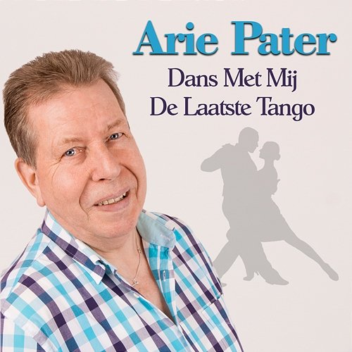 Dans Met Mij De Laatste Tango Arie Pater