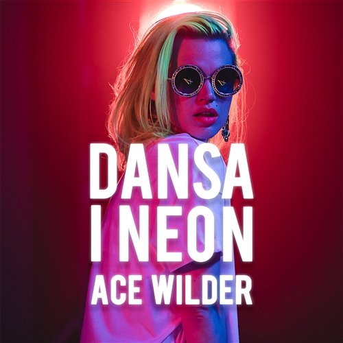 Dansa i neon Ace Wilder