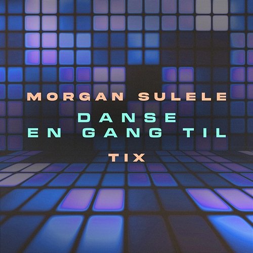 Danse En Gang Til Morgan Sulele, TIX