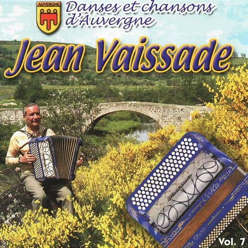 Danses et chansons d'Auvergne… et de Paris vol 7 Jean Vaissade, Marcel Bernard, Jacques Berti, Adrien Adrius