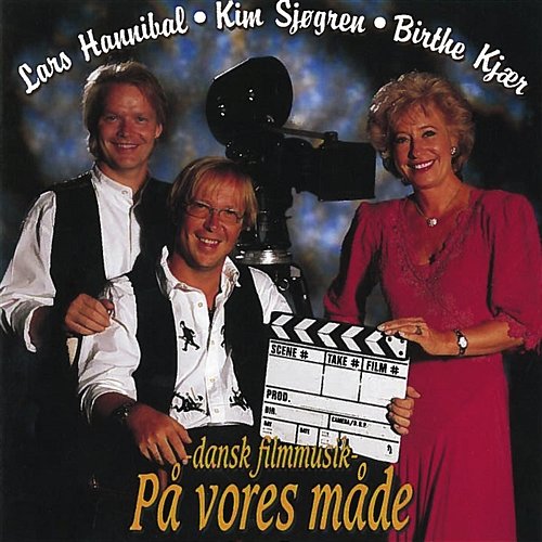 Dansk Film Musik På Vores Måde Birthe Kjær, Lars Hannibal & Kim Sjøgren