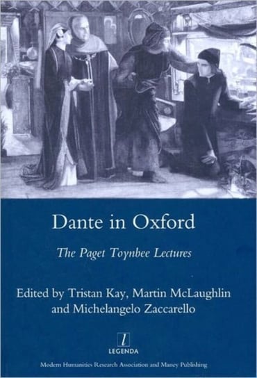Dante in Oxford: The Paget Toynbee Lectures 1995-2003 Opracowanie zbiorowe