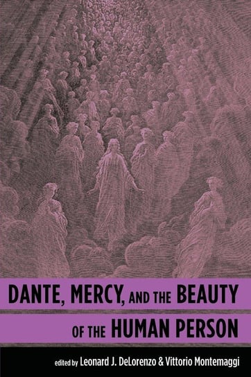 Dante, Mercy, and the Beauty of the Human Person Null