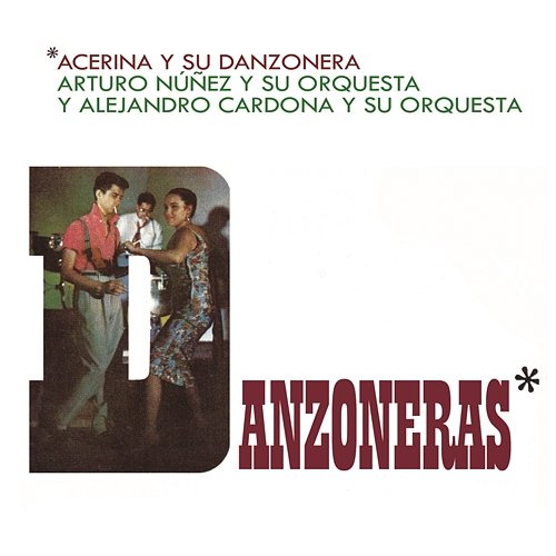 Danzoneras Acerina Y Su Danzonera, Alejandro Cardona Y Su Danzonera, Arturo Núñez Y Su Orquesta