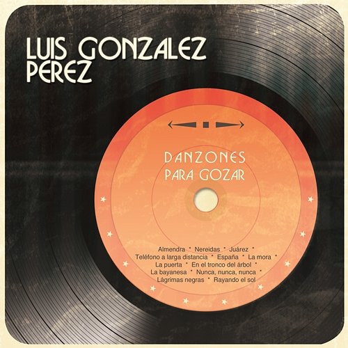 Danzones Para Gozar Luis Gonzalez Perez