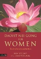 Daoist Nei Gong for Women: The Art of the Lotus and the Moon Mitchell Damo, Edlund Roni