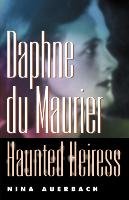 Daphne Du Maurier, Haunted Heiress Auerbach Nina