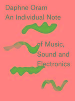 Daphne Oram - an Individual Note of Music, Sound and Electronics Oram Daphne