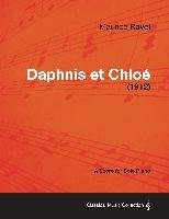 Daphnis Et Chloe - A Score for Solo Piano (1912) Ravel Maurice