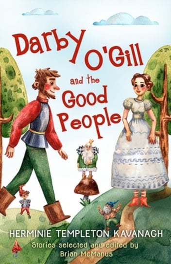 Darby OGill and the Good People Herminie Templeton Kavanagh. Stories
