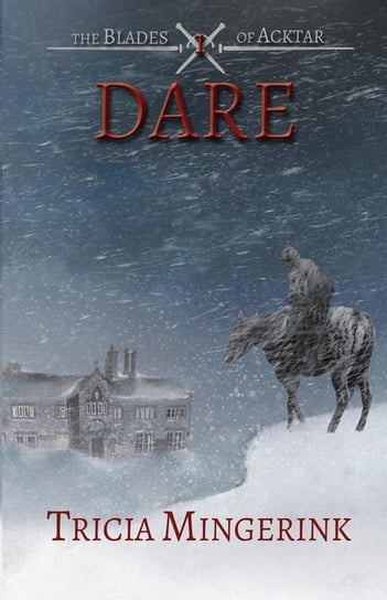 Dare (The Blades of Acktar #1) Tricia Mingerink