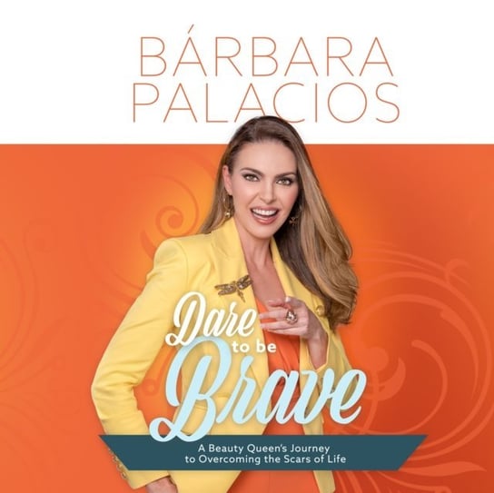 Dare to be Brave Barbara Palacios, Ann Richardson