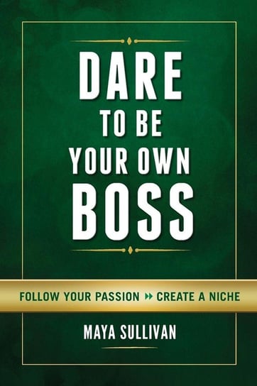 Dare To Be Your Own Boss Sullivan Maya