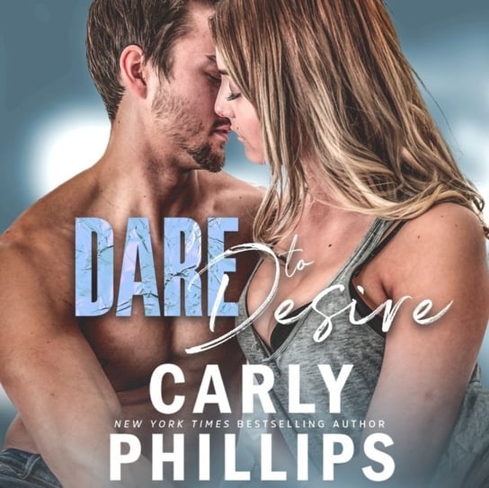 Dare to Desire Phillips Carly