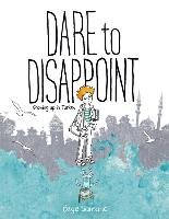 Dare to Disappoint: Growing Up in Turkey Samanci Ozge