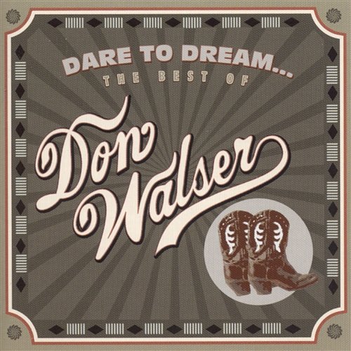 Dare to Dream: The Best of Don Walser Don Walser