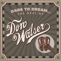 Dare to Dream: The Best of Don Walser Don Walser