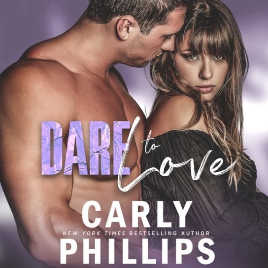 Dare to Love Phillips Carly