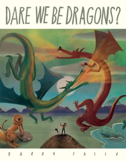 Dare We Be Dragons? Falls Barry