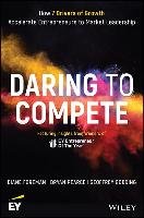 Daring to Compete: How 7 Drivers of Growth Accelerate Entrepreneurs to Market Leadership Foreman Diane, Pearce Bryan, Godding Geoffrey