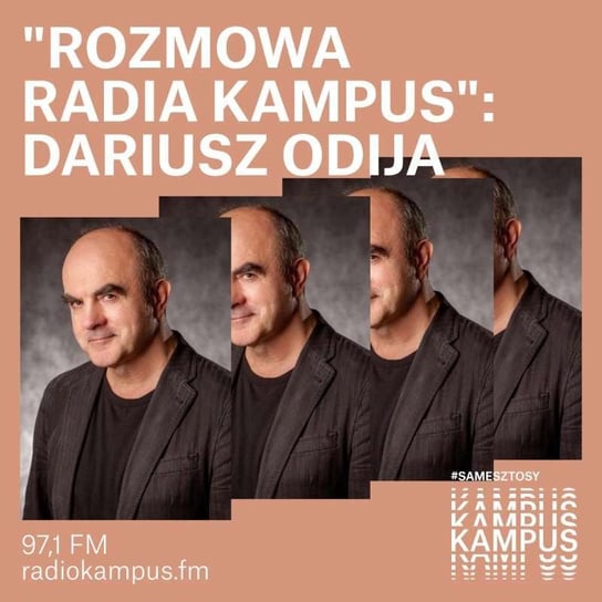 Dariusz Odija - Rozmowa Radia Kampus - podcast Radio Kampus, Malinowski Robert