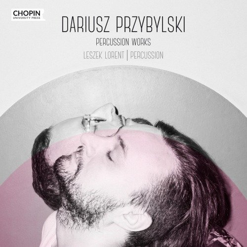 Dariusz Przybylski. Percussion Works Lorent Leszek, Przybylski Dariusz
