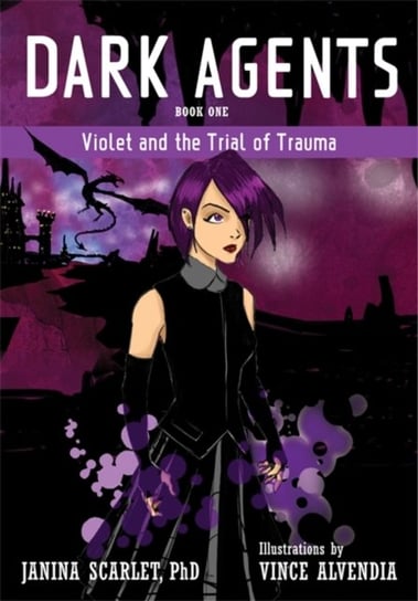 Dark Agents, Book One: Violet and the Trial of Trauma Janina Scarlet