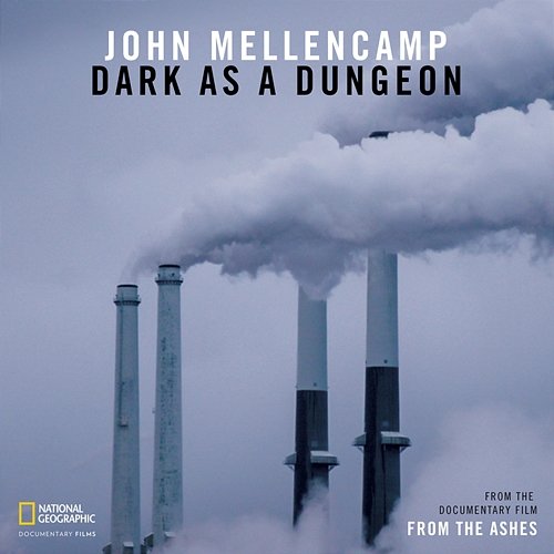 Dark As A Dungeon John Mellencamp