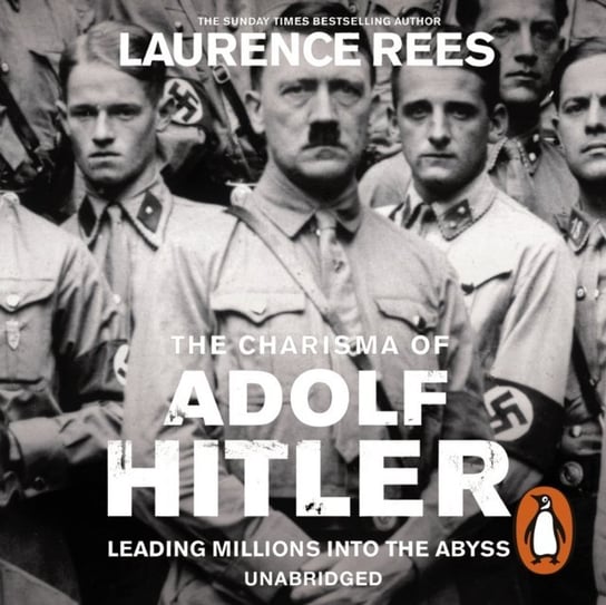 Dark Charisma of Adolf Hitler Rees Laurence