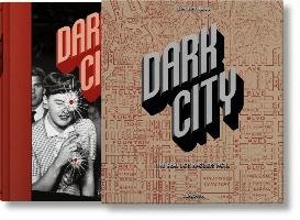 Dark City. The Real Los Angeles Noir Heimann Jim