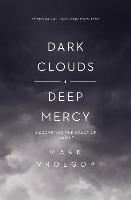 Dark Clouds, Deep Mercy: Discovering the Grace of Lament Vroegop Mark