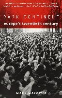 Dark Continent: Europe's Twentieth Century Mazower Mark
