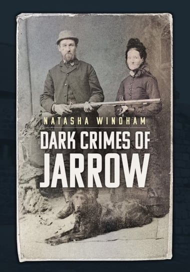Dark Crimes of Jarrow Natasha Windham