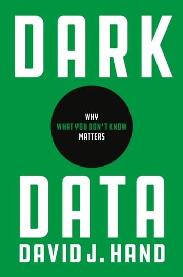 Dark Data: Why What You Dont Know Matters Hand David J.