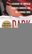 Dark Dreams: A Legendary FBI Profiler Examines Homicide and the Criminal Mind Hazelwood Roy, Michaud Stephen G.
