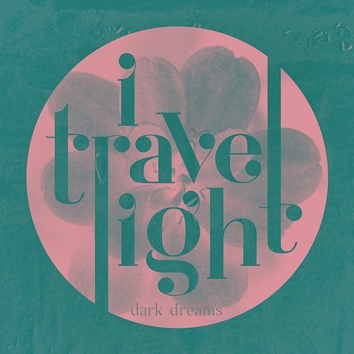 Dark Dreams I TRAVEL LIGHT
