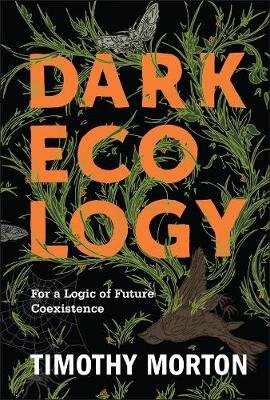 Dark Ecology Morton Timothy