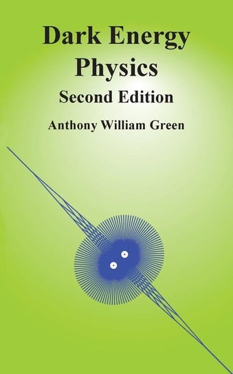 Dark Energy Physics Green Anthony William