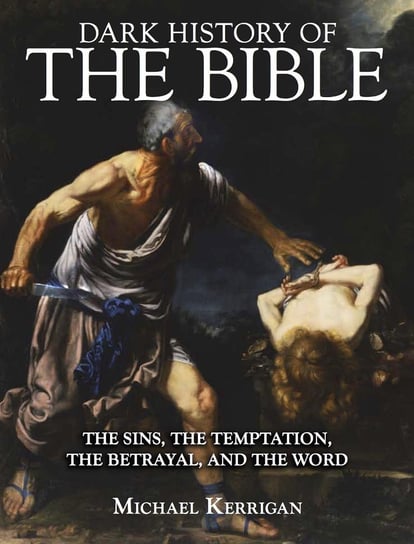Dark History of the Bible Michael Kerrigan