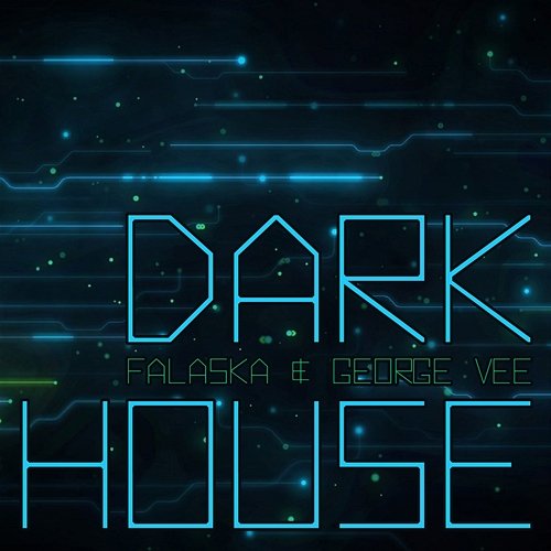 Dark House Falaska, George Vee