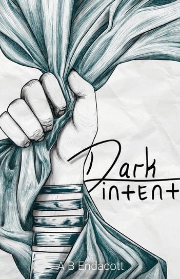 Dark Intent Endacott A B